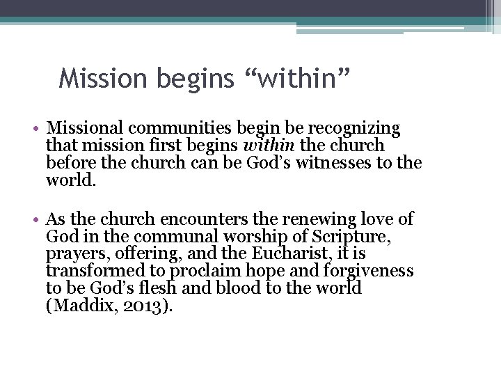 Mission begins “within” • Missional communities begin be recognizing that mission first begins within