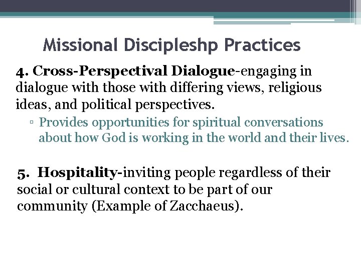 Missional Discipleshp Practices 4. Cross-Perspectival Dialogue-engaging in dialogue with those with differing views, religious