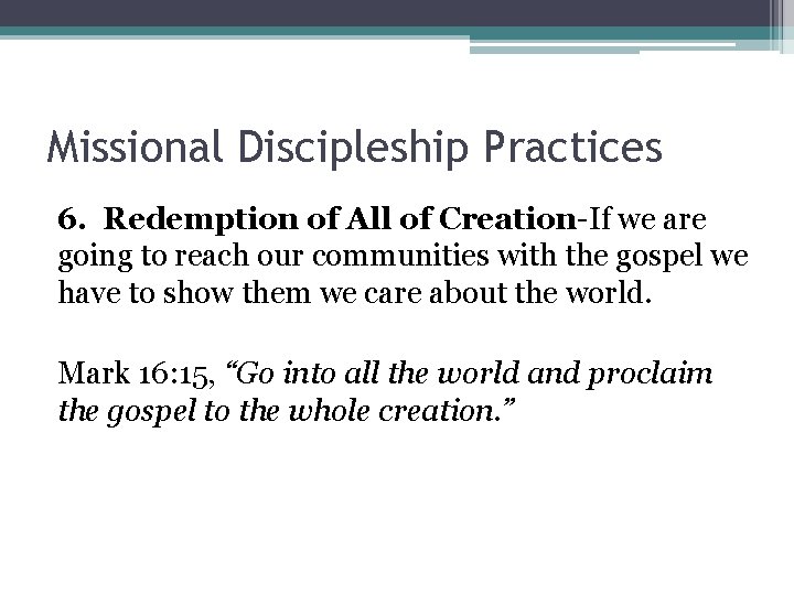 Missional Discipleship Practices 6. Redemption of All of Creation-If we are going to reach