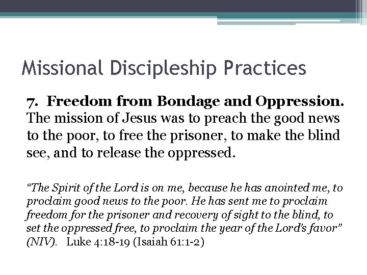 Missional Discipleship Practices 7. Freedom from Bondage and Oppression. The mission of Jesus was