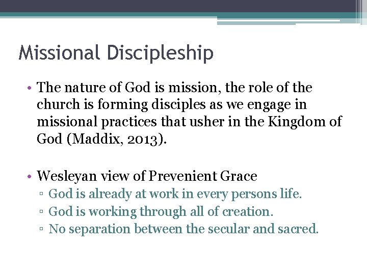 Missional Discipleship • The nature of God is mission, the role of the church