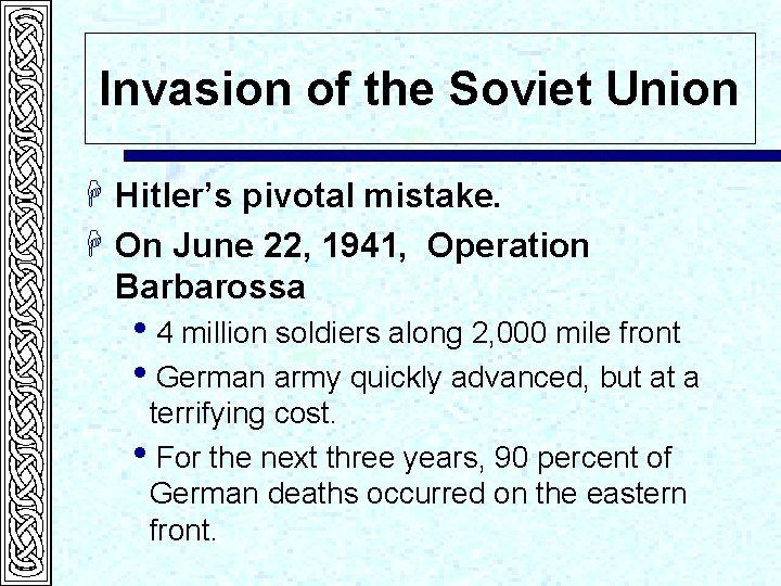Invasion of the Soviet Union H Hitler’s pivotal mistake. H On June 22, 1941,