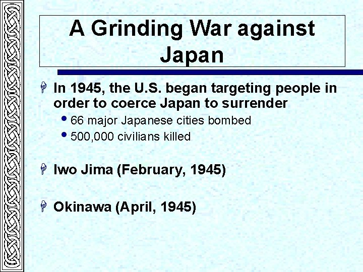 A Grinding War against Japan H In 1945, the U. S. began targeting people