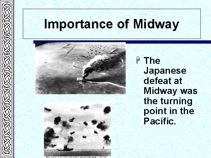 Importance of Midway H The Japanese defeat at Midway was the turning point in