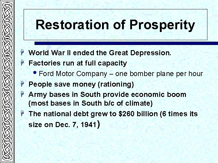 Restoration of Prosperity H World War II ended the Great Depression. H Factories run