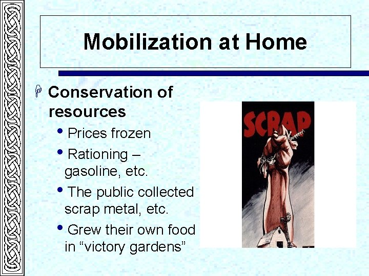 Mobilization at Home H Conservation of resources i. Prices frozen i. Rationing – gasoline,