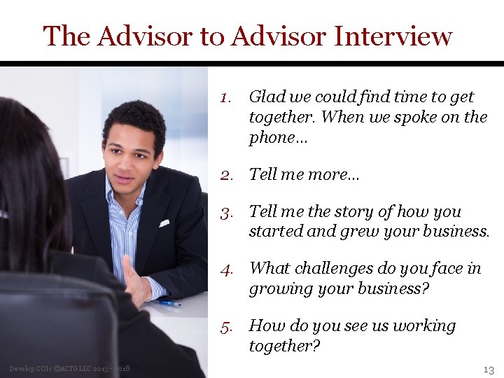 The Advisor to Advisor Interview 1. Glad we could find time to get together.