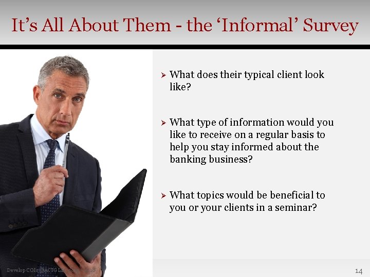 It’s All About Them - the ‘Informal’ Survey Develop COIs ©ACTGLLC 2013 - 2018