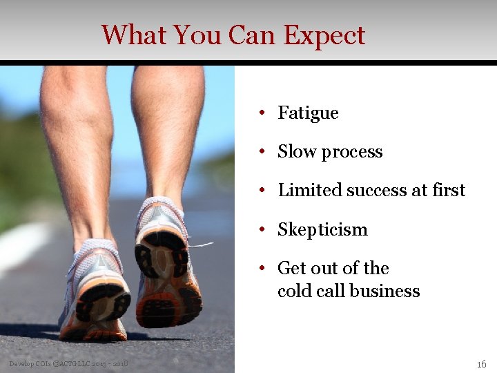 What You Can Expect • Fatigue • Slow process • Limited success at first