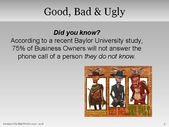 Good, Bad & Ugly Did you know? According to a recent Baylor University study,