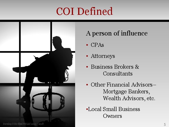 COI Defined A person of influence • CPAs • Attorneys • Business Brokers &