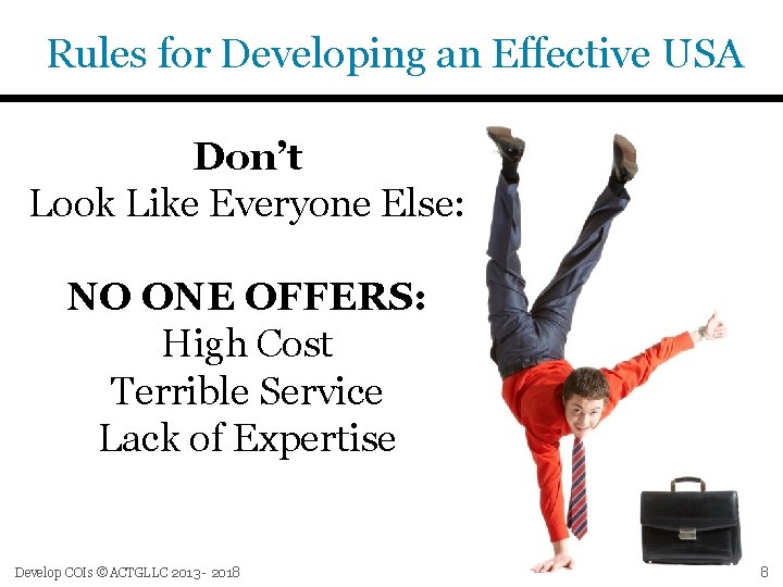 Rules for Developing an Effective USA Don’t Look Like Everyone Else: NO ONE OFFERS: