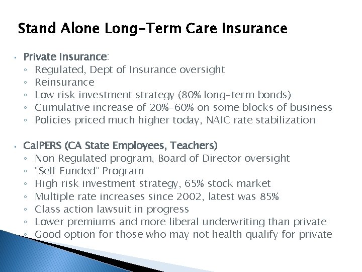 Stand Alone Long-Term Care Insurance • • Private Insurance: ◦ Regulated, Dept of Insurance