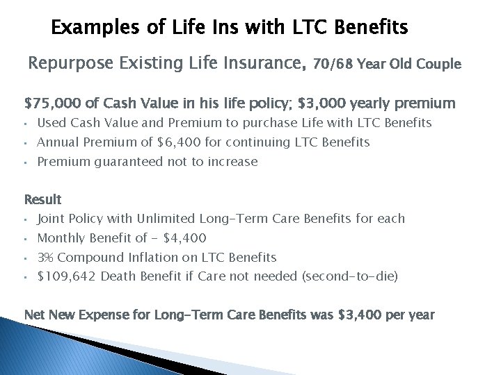 Examples of Life Ins with LTC Benefits Repurpose Existing Life Insurance, 70/68 Year Old