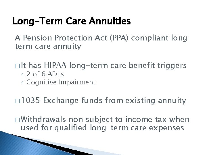Long-Term Care Annuities A Pension Protection Act (PPA) compliant long term care annuity �