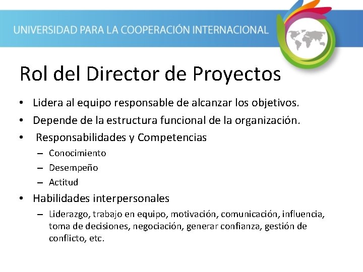 Rol del Director de Proyectos • Lidera al equipo responsable de alcanzar los objetivos.