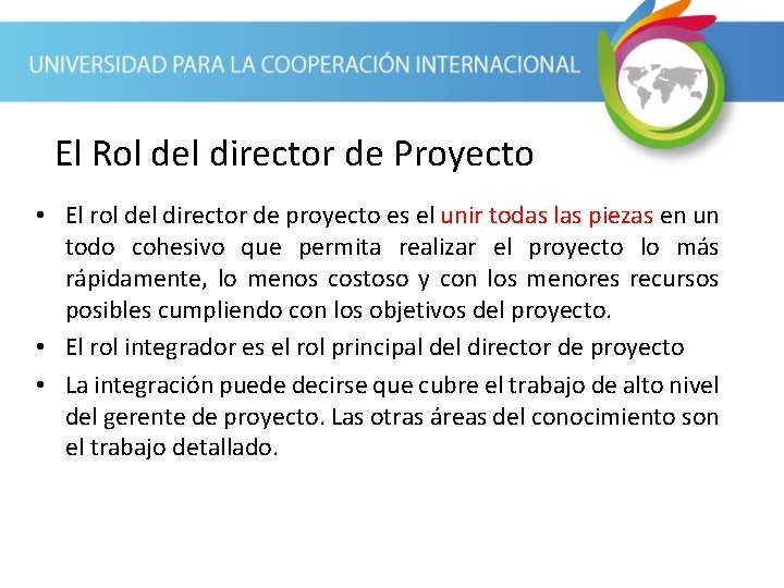 El Rol del director de Proyecto • El rol del director de proyecto es