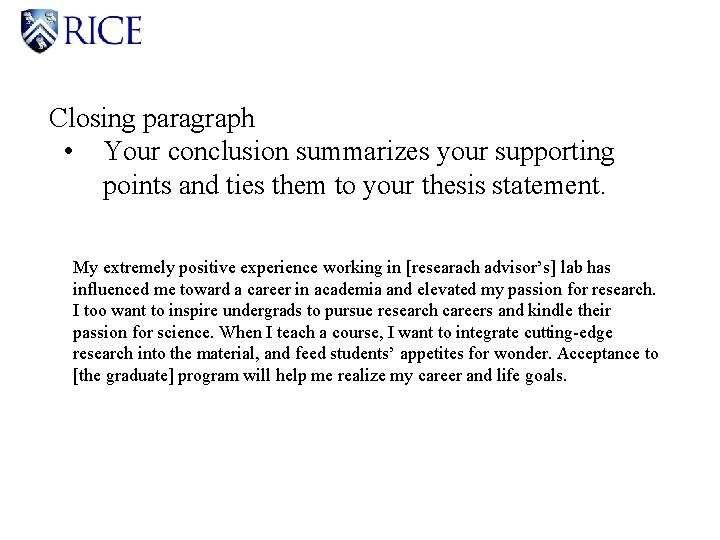 Closing paragraph • Your conclusion summarizes your supporting points and ties them to your