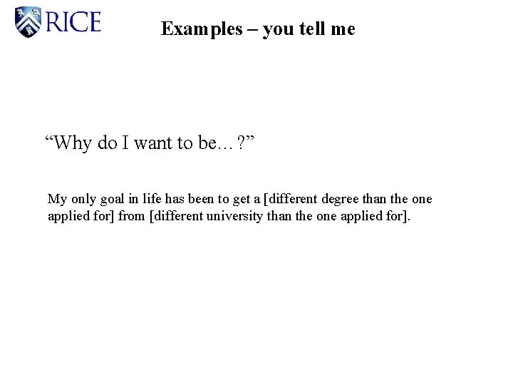 Examples – you tell me “Why do I want to be…? ” My only