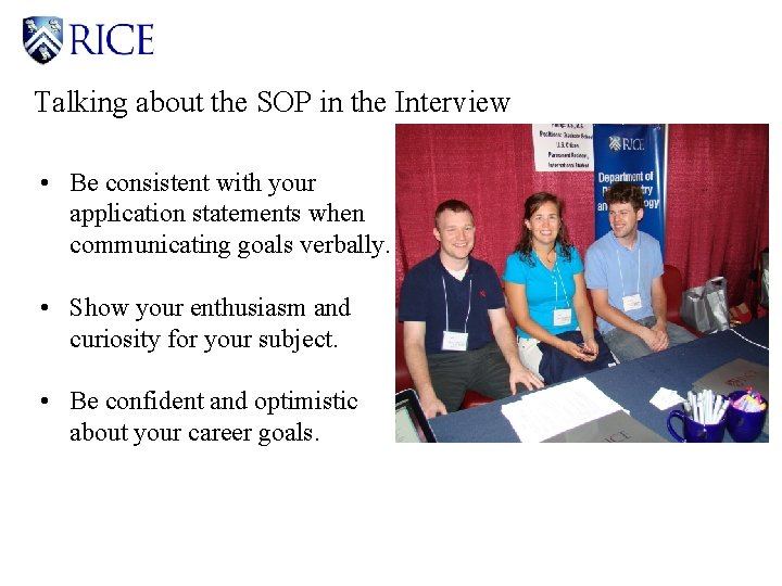 Talking about the SOP in the Interview • Be consistent with your application statements
