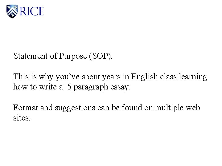 Statement of Purpose (SOP). This is why you’ve spent years in English class learning