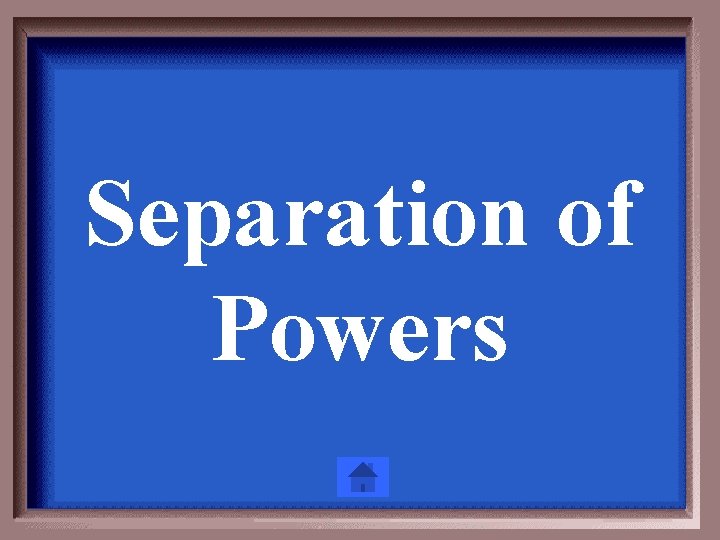 Separation of Powers 