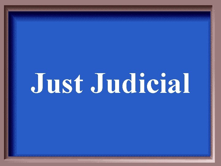Just Judicial 