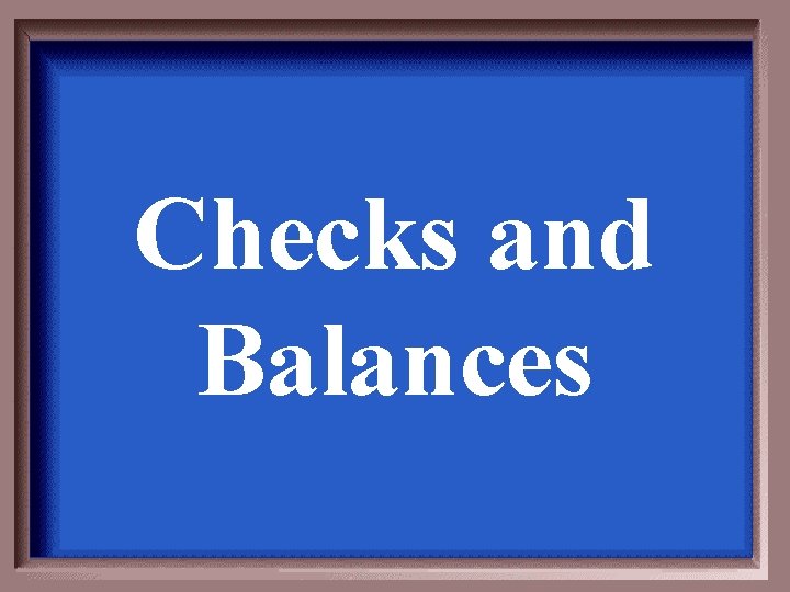 Checks and Balances 