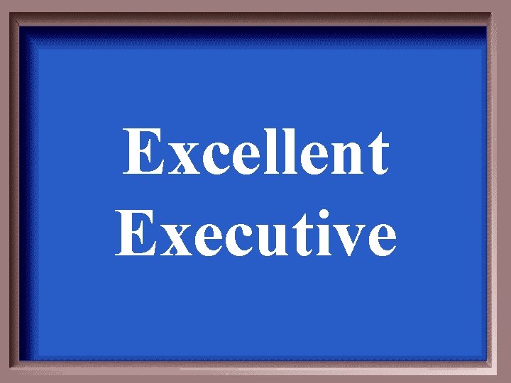Excellent Executive 