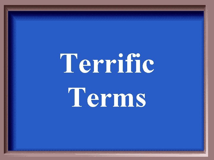 Terrific Terms 