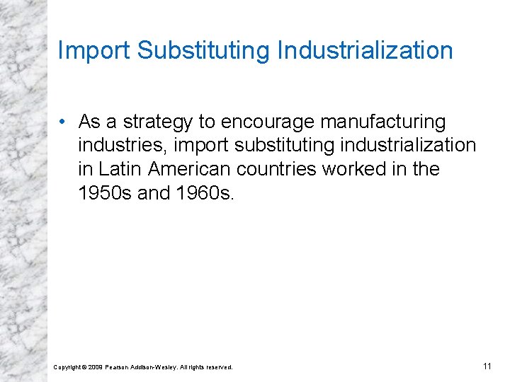 Import Substituting Industrialization • As a strategy to encourage manufacturing industries, import substituting industrialization