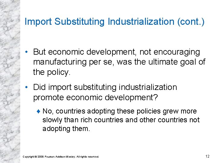 Import Substituting Industrialization (cont. ) • But economic development, not encouraging manufacturing per se,