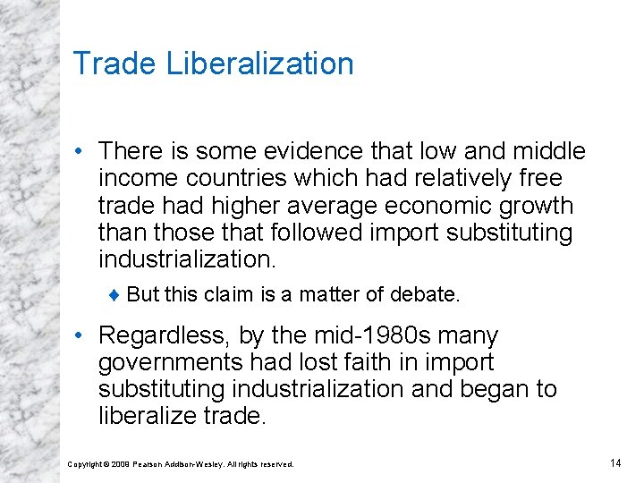 Trade Liberalization • There is some evidence that low and middle income countries which
