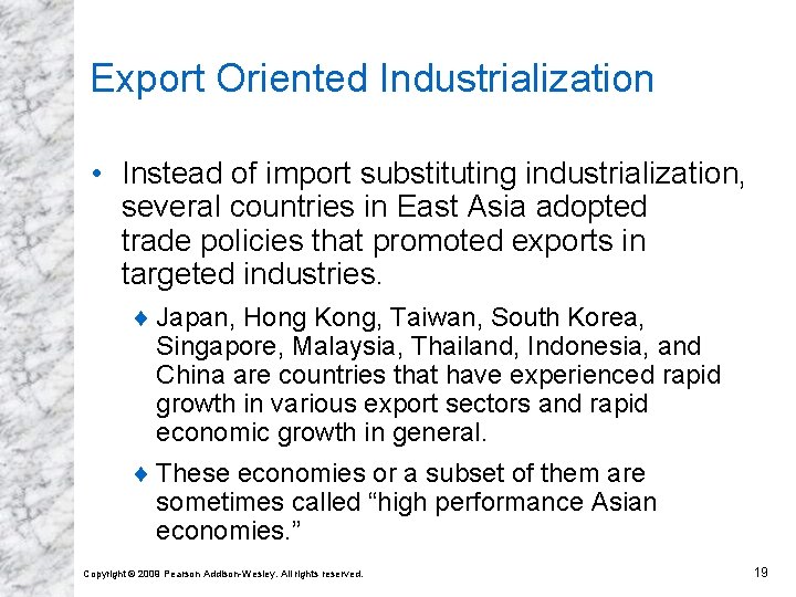 Export Oriented Industrialization • Instead of import substituting industrialization, several countries in East Asia