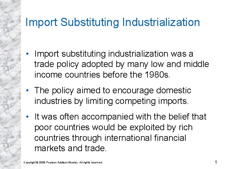 Import Substituting Industrialization • Import substituting industrialization was a trade policy adopted by many
