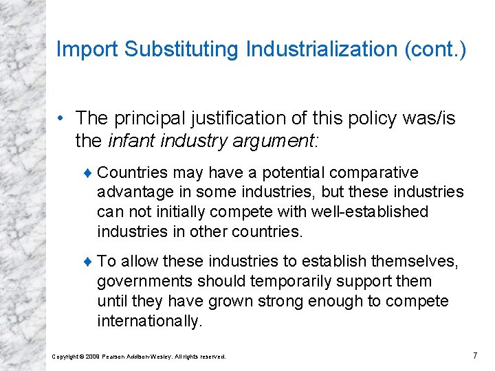 Import Substituting Industrialization (cont. ) • The principal justification of this policy was/is the