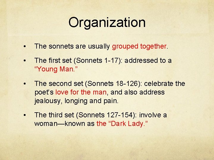 Organization • The sonnets are usually grouped together. • The first set (Sonnets 1