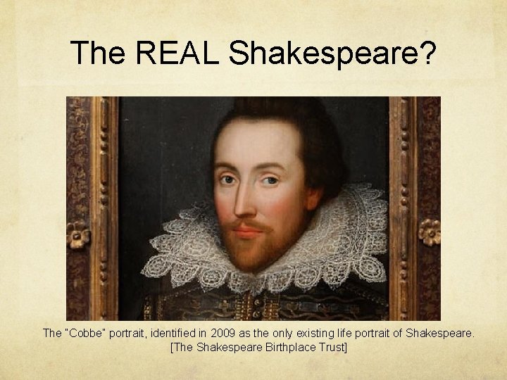 The REAL Shakespeare? The “Cobbe” portrait, identified in 2009 as the only existing life