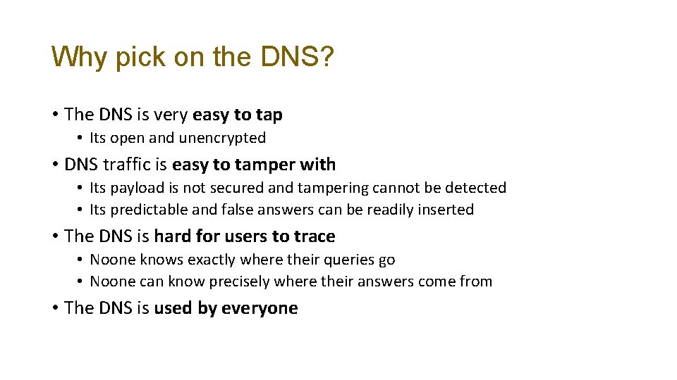 Why pick on the DNS? • The DNS is very easy to tap •