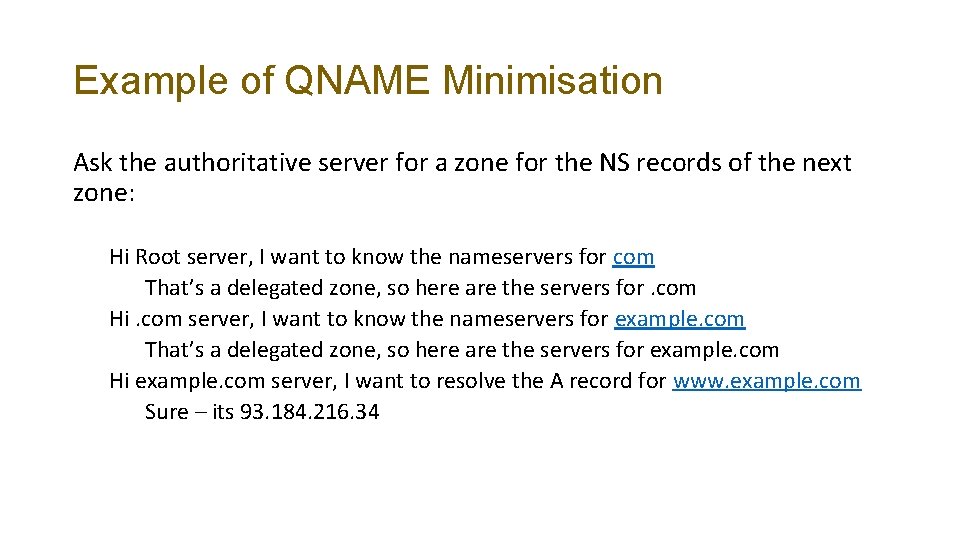 Example of QNAME Minimisation Ask the authoritative server for a zone for the NS