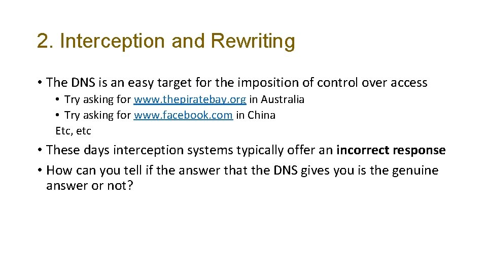 2. Interception and Rewriting • The DNS is an easy target for the imposition