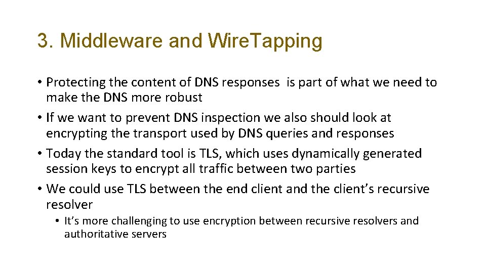 3. Middleware and Wire. Tapping • Protecting the content of DNS responses is part