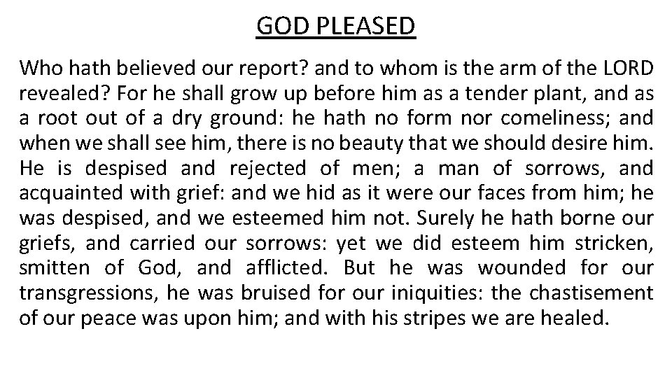 GOD PLEASED Who hath believed our report? and to whom is the arm of