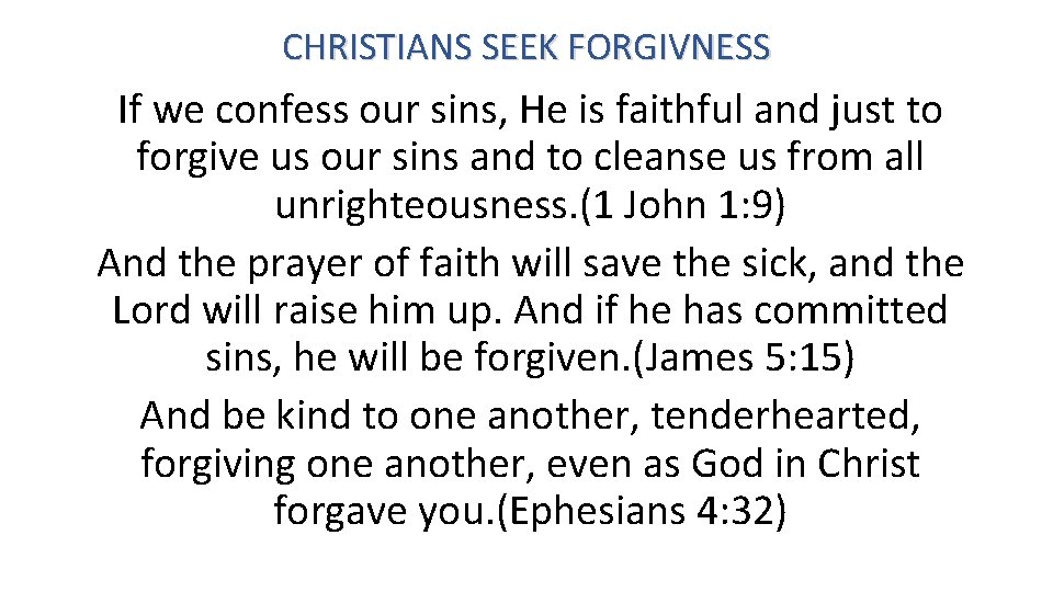 CHRISTIANS SEEK FORGIVNESS If we confess our sins, He is faithful and just to