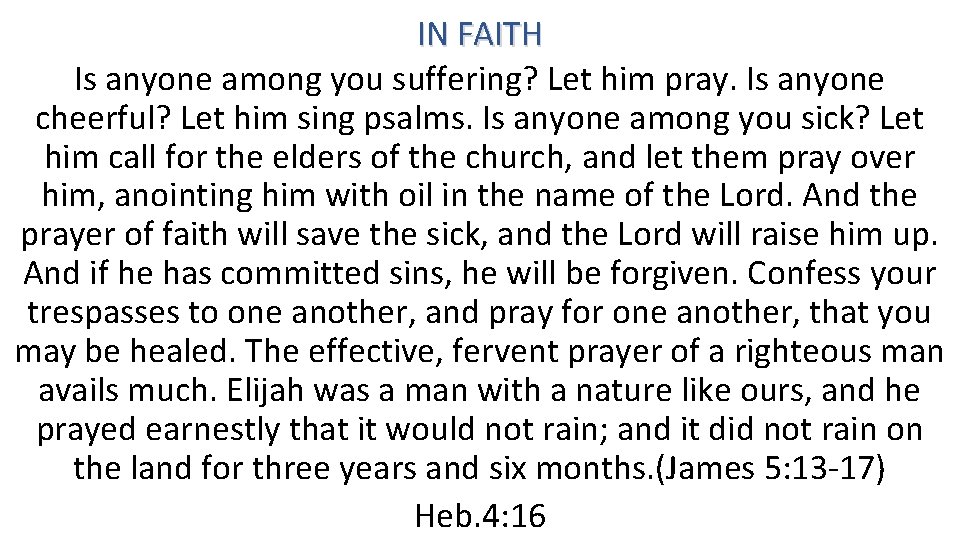 IN FAITH Is anyone among you suffering? Let him pray. Is anyone cheerful? Let