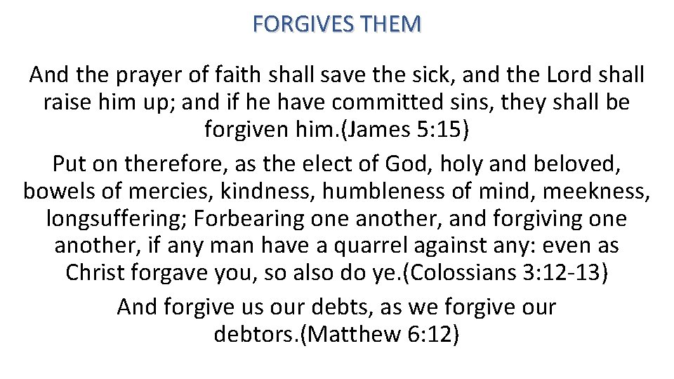 FORGIVES THEM And the prayer of faith shall save the sick, and the Lord