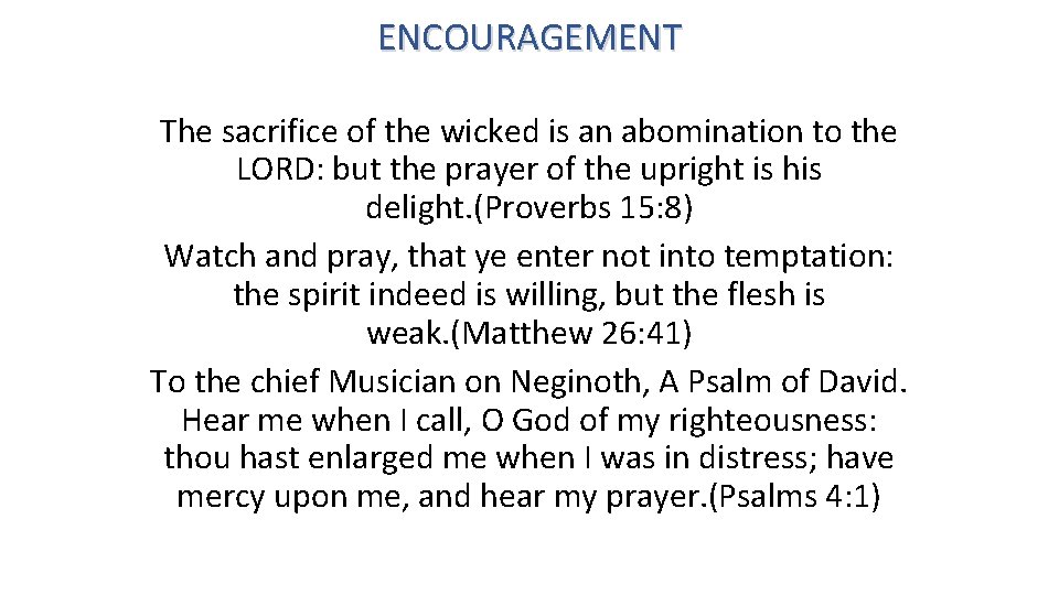 ENCOURAGEMENT The sacrifice of the wicked is an abomination to the LORD: but the