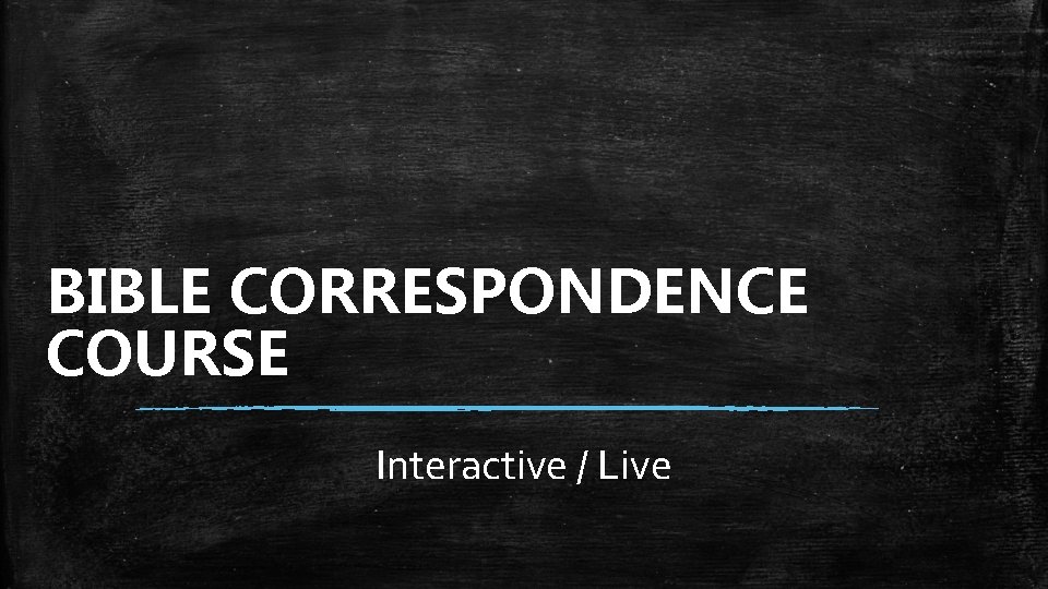 BIBLE CORRESPONDENCE COURSE Interactive / Live 