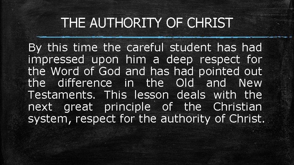 THE AUTHORITY OF CHRIST By this time the careful student has had impressed upon