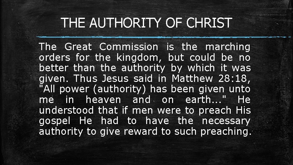 THE AUTHORITY OF CHRIST The Great Commission is the marching orders for the kingdom,